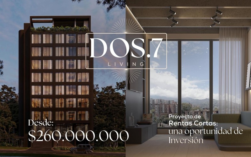 DOS-7 Living, Proyecto de Rentas Cortas de LUJO, Altos de Envigado